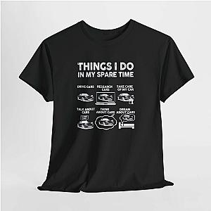 Things I Do in My Spare Time Car T-Shirt | Funny Car Guy Gift