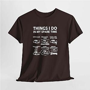 Things I Do in My Spare Time Car T-Shirt | Funny Car Guy Gift
