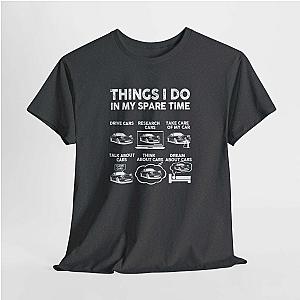 Things I Do in My Spare Time Car T-Shirt | Funny Car Guy Gift