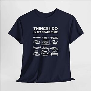 Things I Do in My Spare Time Car T-Shirt | Funny Car Guy Gift