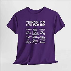 Things I Do in My Spare Time Car T-Shirt | Funny Car Guy Gift