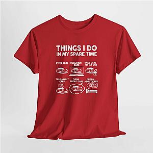 Things I Do in My Spare Time Car T-Shirt | Funny Car Guy Gift