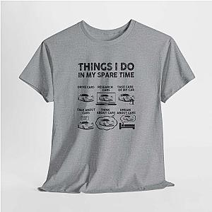 Things I Do in My Spare Time Car T-Shirt | Funny Car Guy Gift