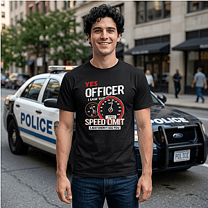 Yes Officer I Saw the Speed Limit T-Shirt | Funny Car Guy Gift