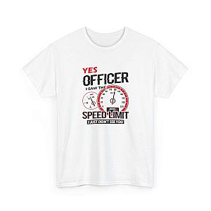Yes Officer I Saw the Speed Limit T-Shirt | Funny Car Guy Gift