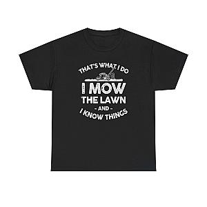 I Mow the Lawn and I Know Things T-Shirt | Funny Lawn Care Gift