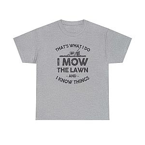 I Mow the Lawn and I Know Things T-Shirt | Funny Lawn Care Gift