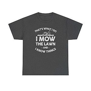 I Mow the Lawn and I Know Things T-Shirt | Funny Lawn Care Gift
