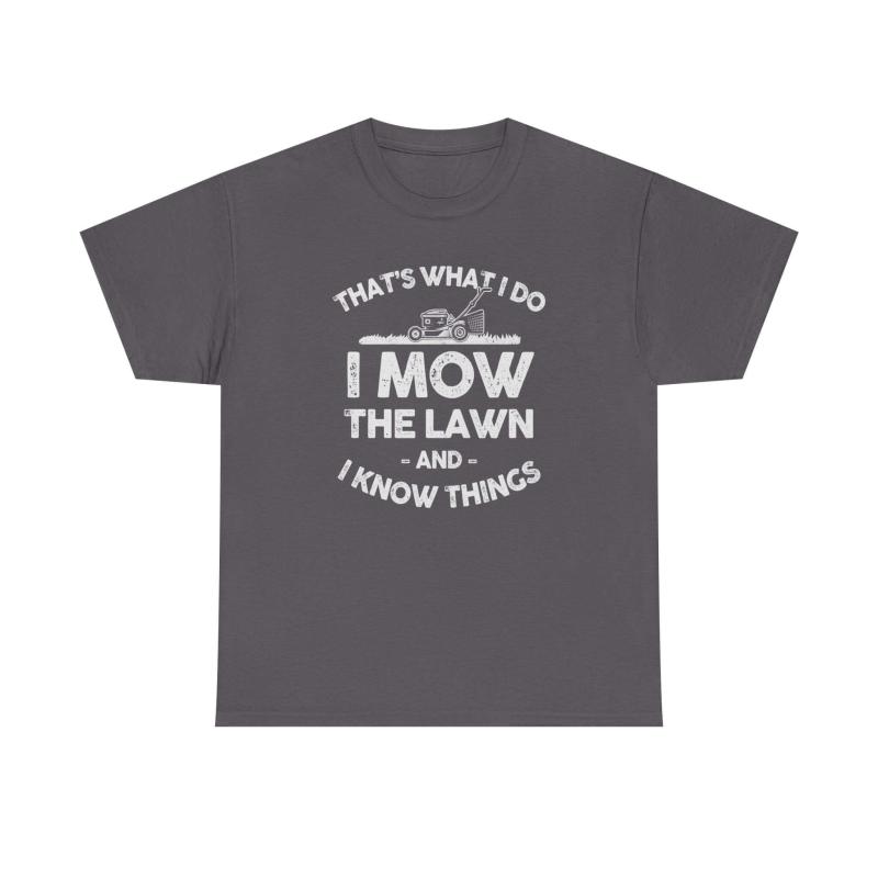I Mow the Lawn and I Know Things T-Shirt | Funny Lawn Care Gift