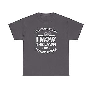I Mow the Lawn and I Know Things T-Shirt | Funny Lawn Care Gift
