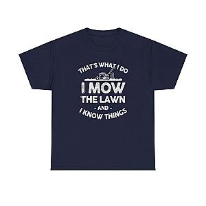 I Mow the Lawn and I Know Things T-Shirt | Funny Lawn Care Gift