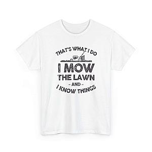 I Mow the Lawn and I Know Things T-Shirt | Funny Lawn Care Gift