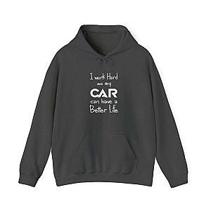 I Work Hard So My Car Can Have a Better Life Hoodie | Car Guy Gift