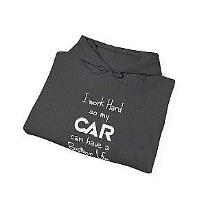 I Work Hard So My Car Can Have a Better Life Hoodie | Car Guy Gift