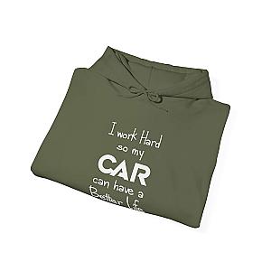 I Work Hard So My Car Can Have a Better Life Hoodie | Car Guy Gift