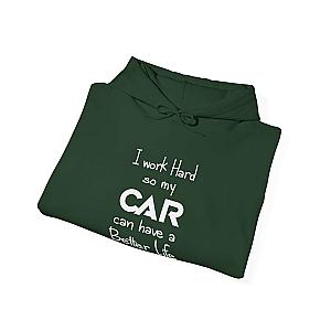 I Work Hard So My Car Can Have a Better Life Hoodie | Car Guy Gift