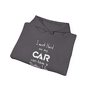 I Work Hard So My Car Can Have a Better Life Hoodie | Car Guy Gift