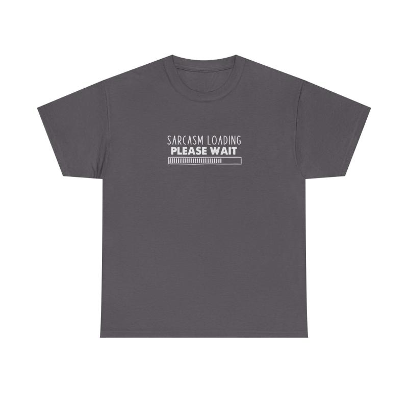 Sarcasm Loading Please Wait T-Shirt | Funny Sarcastic Tee