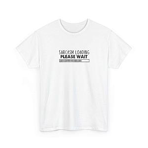 Sarcasm Loading Please Wait T-Shirt | Funny Sarcastic Tee