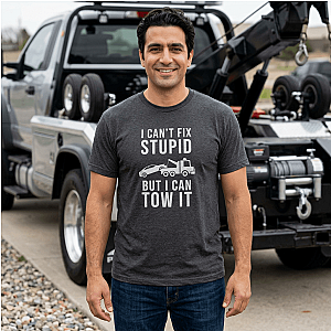 I Can't Fix Stupid But I Can Tow It T-Shirt | Funny Towing Gift