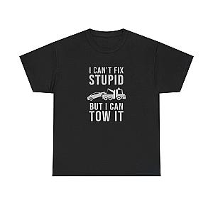 I Can't Fix Stupid But I Can Tow It T-Shirt | Funny Towing Gift