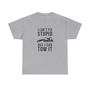 I Can't Fix Stupid But I Can Tow It T-Shirt | Funny Towing Gift