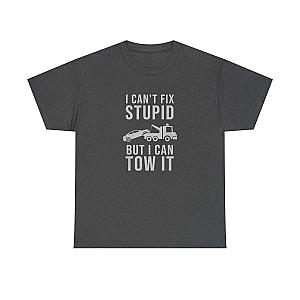 I Can't Fix Stupid But I Can Tow It T-Shirt | Funny Towing Gift