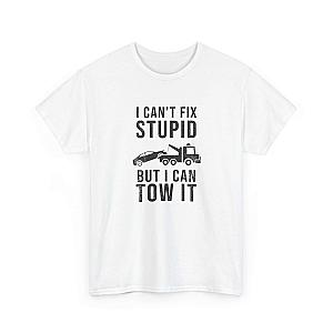 I Can't Fix Stupid But I Can Tow It T-Shirt | Funny Towing Gift