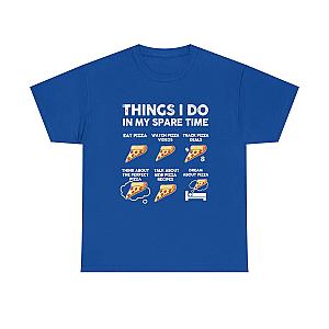 Things I Do In My Spare Time Pizza T-Shirt | Funny Pizza Lover Tee