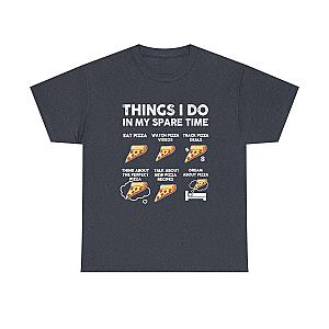 Things I Do In My Spare Time Pizza T-Shirt | Funny Pizza Lover Tee