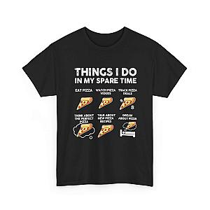 Things I Do In My Spare Time Pizza T-Shirt | Funny Pizza Lover Tee