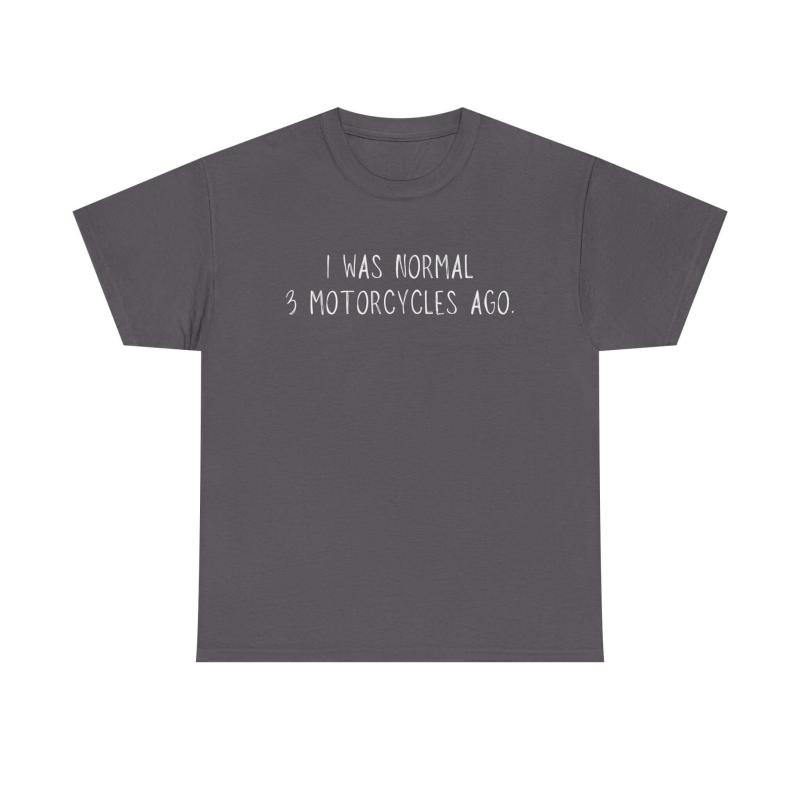 I Was Normal 3 Motorcycles Ago T-Shirt | Funny Biker Gift