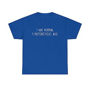 I Was Normal 3 Motorcycles Ago T-Shirt | Funny Biker Gift