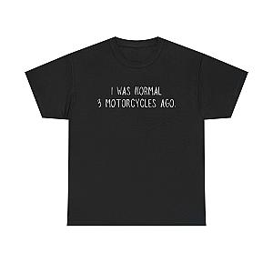 I Was Normal 3 Motorcycles Ago T-Shirt | Funny Biker Gift