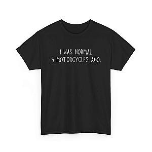 I Was Normal 3 Motorcycles Ago T-Shirt | Funny Biker Gift