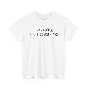 I Was Normal 3 Motorcycles Ago T-Shirt | Funny Biker Gift