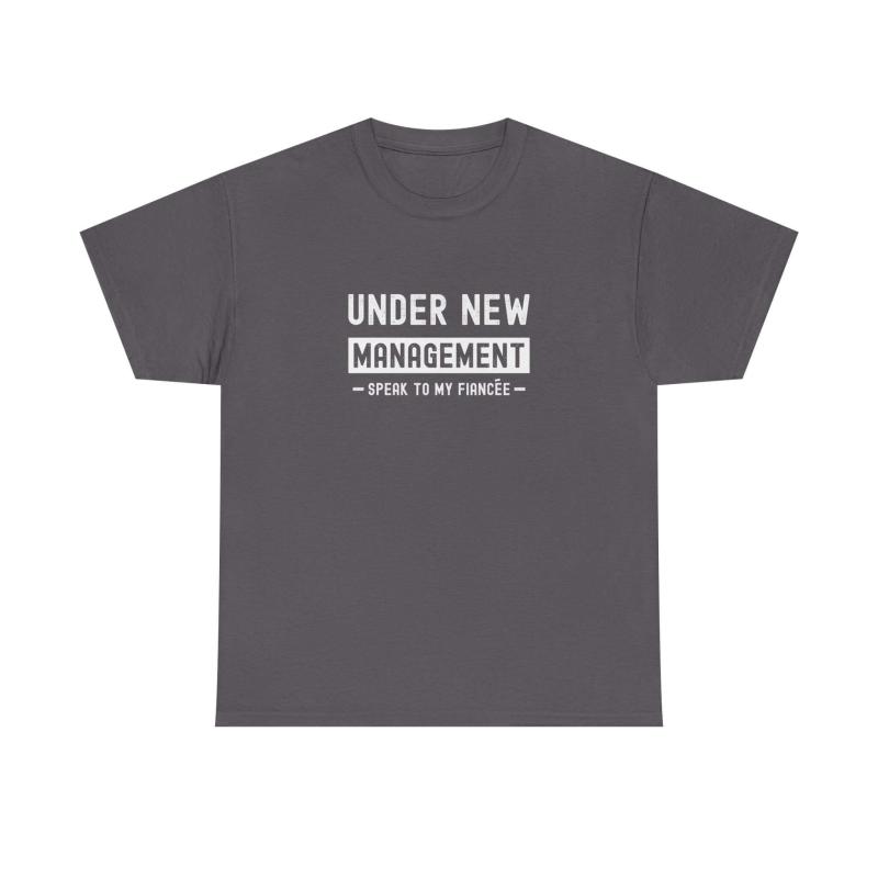 Under New Management T-Shirt | Funny Engagement Gift for Him