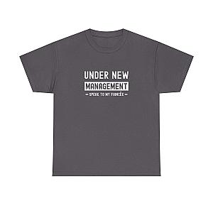 Under New Management T-Shirt | Funny Engagement Gift for Him
