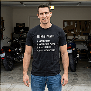 Things I Want: Motorcycles Biker T-Shirt | Funny Motorcycle Enthusiast Gift