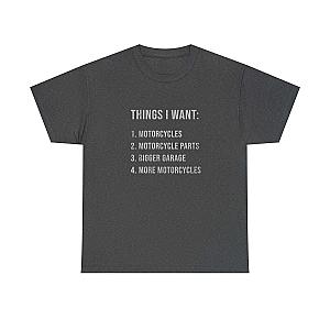 Things I Want: Motorcycles Biker T-Shirt | Funny Motorcycle Enthusiast Gift