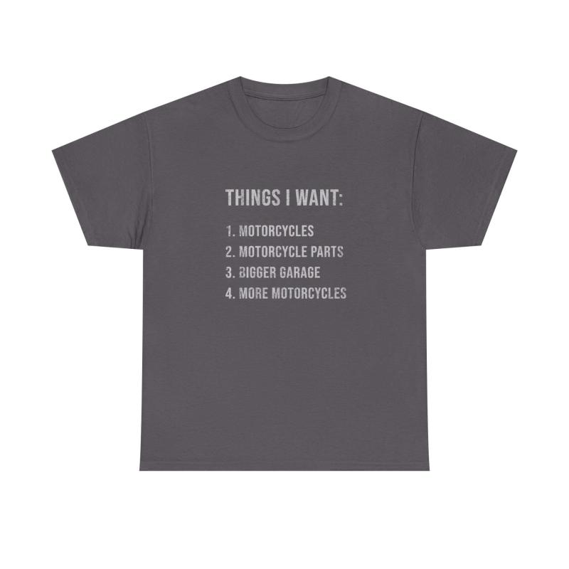 Things I Want: Motorcycles Biker T-Shirt | Funny Motorcycle Enthusiast Gift