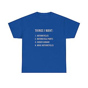 Things I Want: Motorcycles Biker T-Shirt | Funny Motorcycle Enthusiast Gift