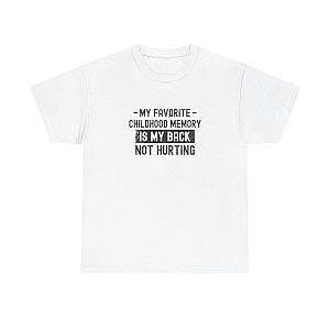 My Favorite Childhood Memory is My Back Not Hurting T-Shirt | Funny Aging Gift