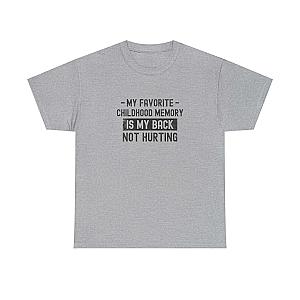 My Favorite Childhood Memory is My Back Not Hurting T-Shirt | Funny Aging Gift