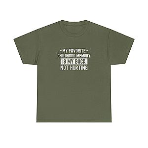 My Favorite Childhood Memory is My Back Not Hurting T-Shirt | Funny Aging Gift