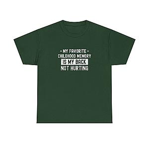 My Favorite Childhood Memory is My Back Not Hurting T-Shirt | Funny Aging Gift