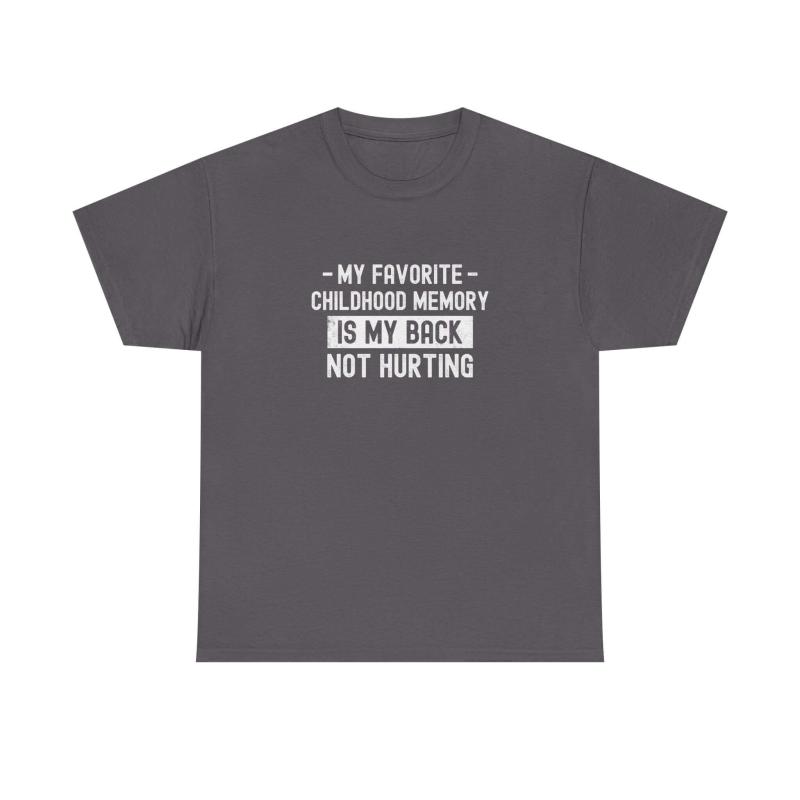 My Favorite Childhood Memory is My Back Not Hurting T-Shirt | Funny Aging Gift