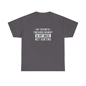 My Favorite Childhood Memory is My Back Not Hurting T-Shirt | Funny Aging Gift