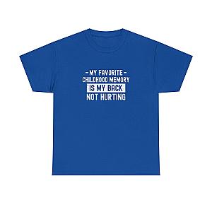 My Favorite Childhood Memory is My Back Not Hurting T-Shirt | Funny Aging Gift