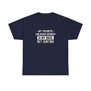 My Favorite Childhood Memory is My Back Not Hurting T-Shirt | Funny Aging Gift